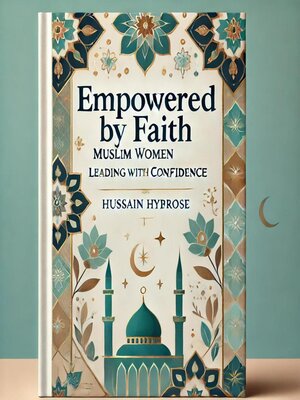 cover image of Empowered by Faith -Muslim Women Leading with Confidence